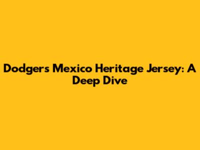 Dodgers' Mexico Heritage Jersey: A Deep Dive