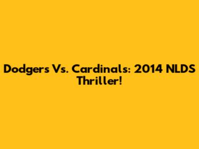Dodgers Vs. Cardinals: 2014 NLDS Thriller!