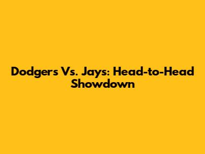 Dodgers Vs. Jays: Head-to-Head Showdown