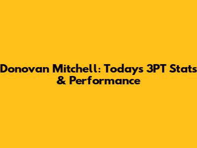 Donovan Mitchell: Today's 3PT Stats & Performance