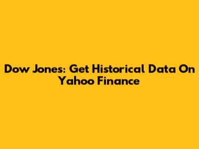 Dow Jones: Get Historical Data On Yahoo Finance
