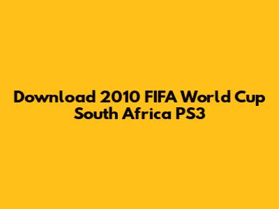 Download 2010 FIFA World Cup South Africa PS3