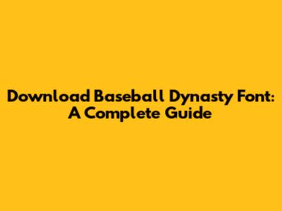 Download Baseball Dynasty Font: A Complete Guide