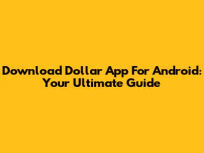 Download Dollar App For Android: Your Ultimate Guide