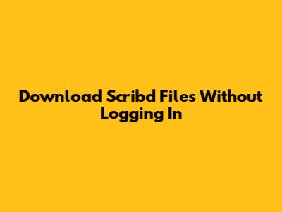 Download Scribd Files Without Logging In