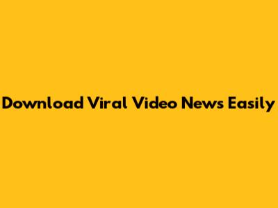 Download Viral Video News Easily