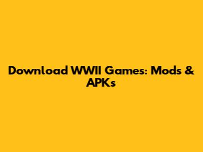 Download WWII Games: Mods & APKs