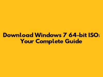 Download Windows 7 64-bit ISO: Your Complete Guide