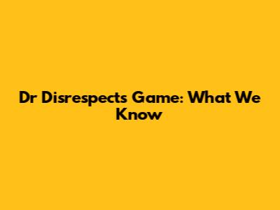 Dr Disrespect's Game: What We Know