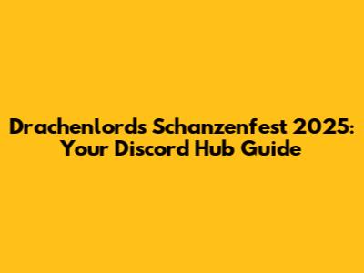 Drachenlord's Schanzenfest 2025: Your Discord Hub Guide