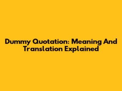 Dummy Quotation: Meaning And Translation Explained