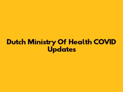 Dutch Ministry Of Health COVID Updates