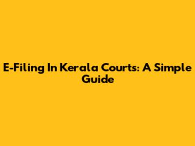 E-Filing In Kerala Courts: A Simple Guide