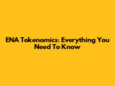 ENA Tokenomics: Everything You Need To Know