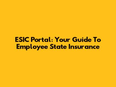 ESIC Portal: Your Guide To Employee State Insurance