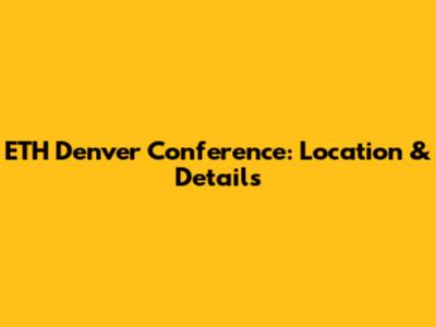 ETH Denver Conference: Location & Details