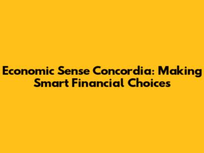 Economic Sense Concordia: Making Smart Financial Choices