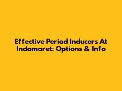 Effective Period Inducers At Indomaret: Options & Info