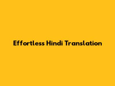 Effortless Hindi Translation