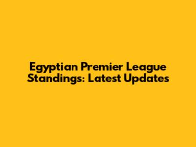 Egyptian Premier League Standings: Latest Updates