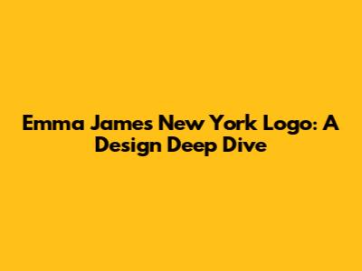 Emma James New York Logo: A Design Deep Dive