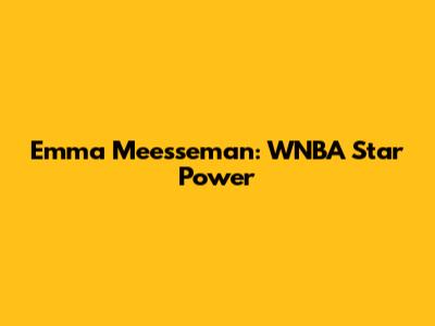 Emma Meesseman: WNBA Star Power