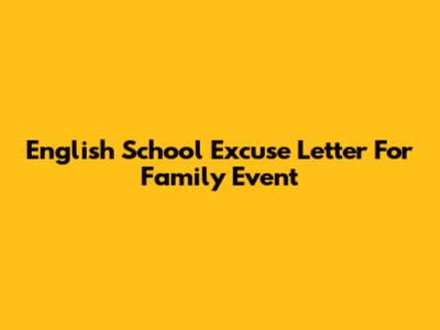 English School Excuse Letter For Family Event