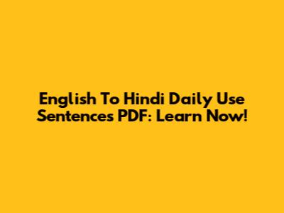 English To Hindi Daily Use Sentences PDF: Learn Now!