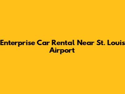 Enterprise Car Rental Near St. Louis Airport