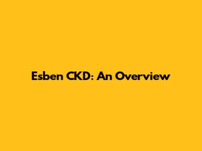 Esben CKD: An Overview