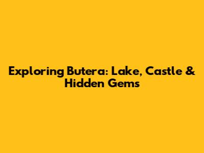 Exploring Butera: Lake, Castle & Hidden Gems