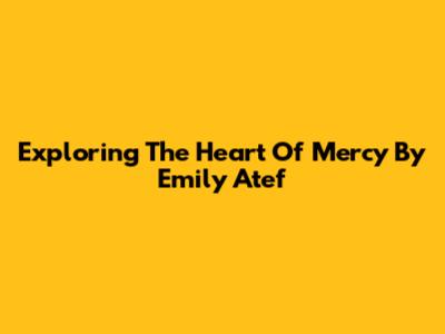 Exploring The Heart Of 'Mercy' By Emily Atef