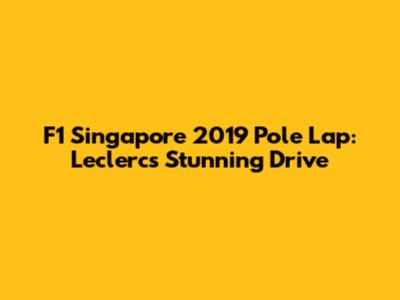 F1 Singapore 2019 Pole Lap: Leclerc's Stunning Drive