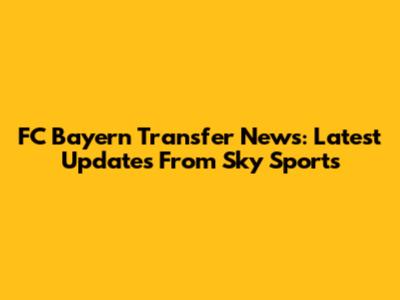 FC Bayern Transfer News: Latest Updates From Sky Sports