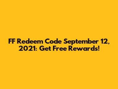 FF Redeem Code September 12, 2021: Get Free Rewards!