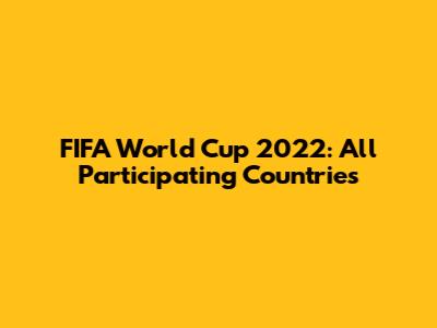 FIFA World Cup 2022: All Participating Countries