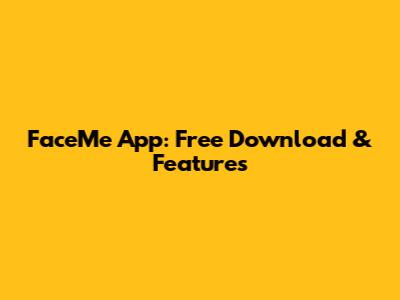 FaceMe App: Free Download & Features