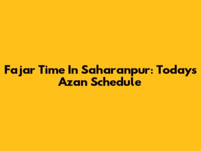 Fajar Time In Saharanpur: Today's Azan Schedule