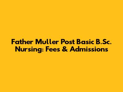 Father Muller Post Basic B.Sc. Nursing: Fees & Admissions