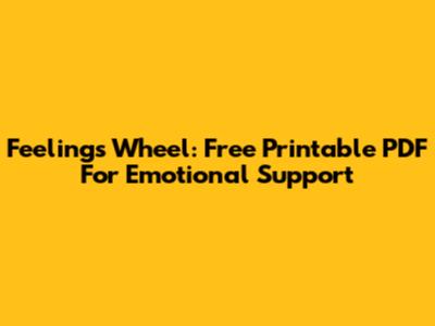Feelings Wheel: Free Printable PDF For Emotional Support