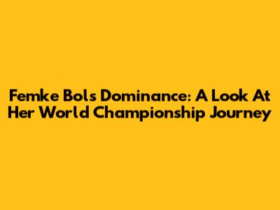 Femke Bol's Dominance: A Look At Her World Championship Journey