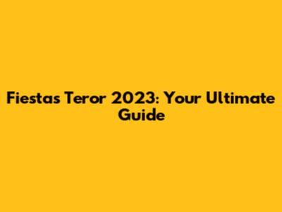 Fiestas Teror 2023: Your Ultimate Guide