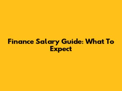 Finance Salary Guide: What To Expect