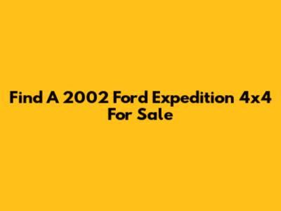 Find A 2002 Ford Expedition 4x4 For Sale