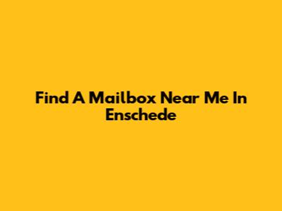 Find A Mailbox Near Me In Enschede