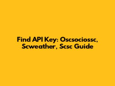 Find API Key: Oscsociossc, Scweather, Scsc Guide