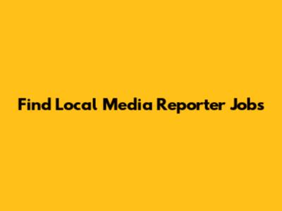 Find Local Media Reporter Jobs