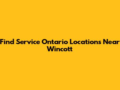 Find Service Ontario Locations Near Wincott