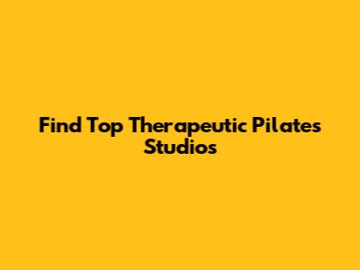 Find Top Therapeutic Pilates Studios