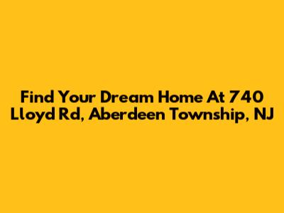 Find Your Dream Home At 740 Lloyd Rd, Aberdeen Township, NJ